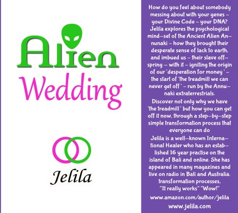 ALIEN-WEDDING---how-ancient-alien-Annunaki-messed-your-DNA----creating-your-deep-stress---what-you-can-do-about-it.--Slave-species-of-the-gods-www.jelila.com