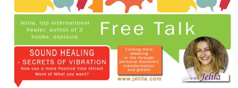 Sound Healing - Secrets of Positive Vibration - How to attract more of what you want - www.jelila.com