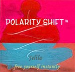Polarity Shift TM simple process by Jelila - free yourself instantly